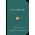 A Surgeon's Life: The Autobiography of J. M. T. Finney