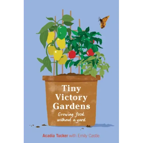 Tiny Victory Gardens: Growing Food Without a Yard