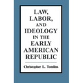 Law, Labor, and Ideology in the Early American Republic