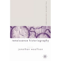 Palgrave Advances in Renaissance Historiography