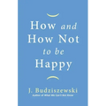 How and How Not to Be Happy