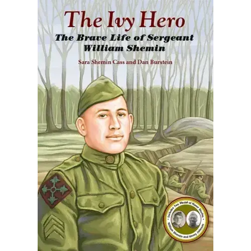 The Ivy Hero: The Brave Life of Sergeant William Shemin