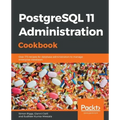 PostgreSQL 11 Administration Cookbook: Over 175 recipes for database administrators to manage enterprise databases