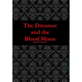 The Dreamer and the Blood Moon