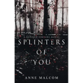 Splinters of You