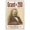 Grant at 200: Reconsidering the Life and Legacy of Ulysses S. Grant