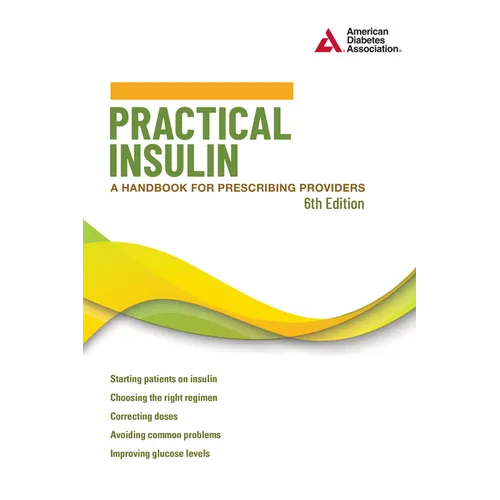 Practical Insulin, 6th Edition: A Handbook for Prescribing Providers