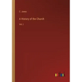 A History of the Church: Vol. I