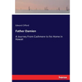Father Damien: A Journey From Cashmere to his Home in Hawaii
