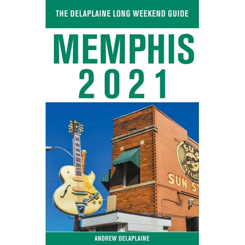 Memphis - The Delaplaine 2021 Long Weekend Guide