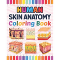 Human Skin Anatomy Coloring Book: Human Skin Anatomy Student's Self-test Coloring Book for Anatomy Students Perfect Book for Medical School Students,