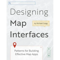 Designing Map Interfaces: Patterns for Building Effective Map Apps