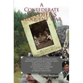 A Confederate Soldier's Eloquent War: The Complete Diary of Samuel Catawba Lowry Enlistment, Hardship, Battles and Death Yorkville to Columbia to Char