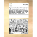 A general collection of the ancient Irish music, containing a variety of admired airs never before published, and also the compositions of Conolan and