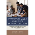 Statistics Made Simple for School Leaders: A New Approach for Using Student, Staff, and Community Data