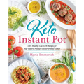 Keto Instant Pot: 130+ Healthy Low-Carb Recipes for Your Electric Pressure Cooker or Slow Cooker