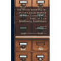 The Welsh Book-plates in the Collection of Sir Evan Davies Jones, Bart., M. P. of Pentower, Fishguard; a Catalogue, With Biographical and Decriptive N