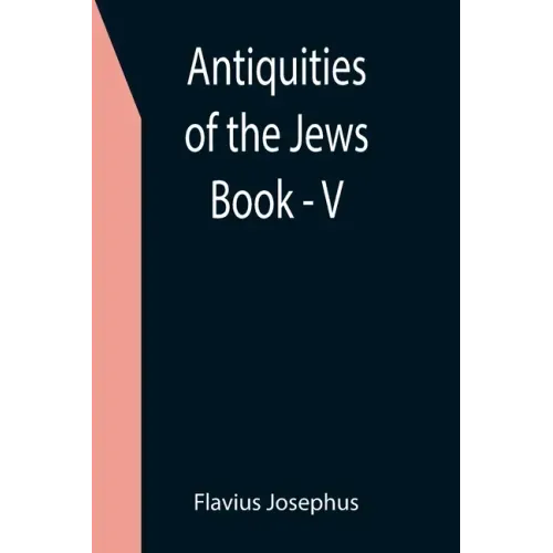 Antiquities of the Jews; Book - V