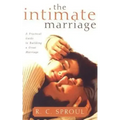 The Intimate Marriage: A Practical Guide to Building a Great Marriage