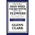 The Man Who Talks with the Flowers: The Intimate Life Story of Dr. George Washington Carver