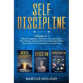 Self Discipline: 3 Books In 1 - Mental Toughness + Stoicism + Procrastination - The Ultimate Guide To Build An Unbeatable Mind, Gain Wi