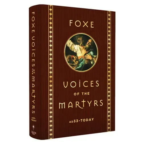 Foxe Voices of the Martrys: A.D. 33 - Today