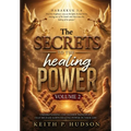 The Secrets to the Healing Power Volume 2