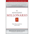 El Mensajero Millonario: Haga El Bien y Una Fortuna Dando Consejos = The Messenger Millionaire