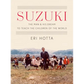 Suzuki: The Man and His Dream to Teach the Children of the World
