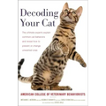 Decoding Your Cat: The Ultimate Experts Explain Common Cat Behaviors and Reveal How to Prevent or Change Unwanted Ones