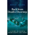 Back from Death's Doorstep: A story of faith and overcoming the odds