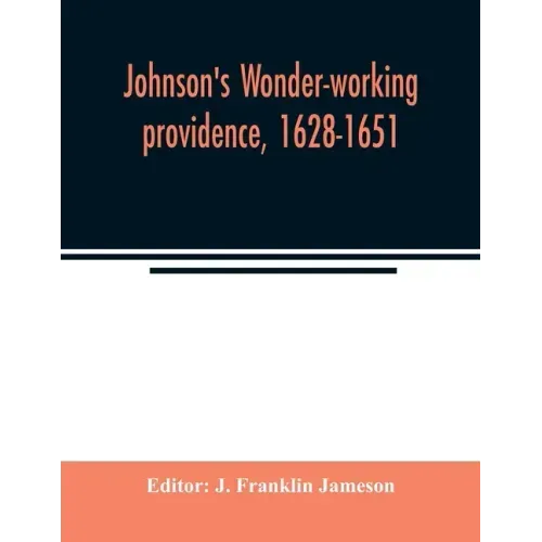 Johnson's Wonder-working providence, 1628-1651