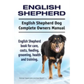 English Shepherd. English Shepherd Dog Complete Owners Manual. English Shepherd book for care, costs, feeding, grooming, health and training.