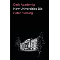 Dark Academia: How Universities Die