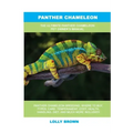 Panther Chameleon: The Ultimate Panther Chameleon Pet Owner's Manual