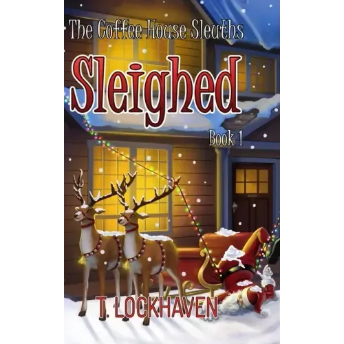 Sleighed (Book 1): The Coffee House Sleuths