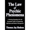 The Law of Psychic Phenomena: A Working Hypothesis for the Systematic Study of Hypnotism, Spiritism and Mental Therapeutics