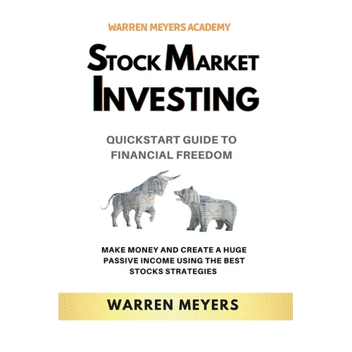 Stock Market Investing QuickStart Guide to Financial Freedom Make Money and Create a Huge Passive Income Using the Best Stocks Strategies