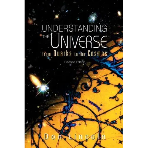 Understanding the Universe: From Quarks to Cosmos (Revised Edition)
