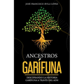 Ancestros Garífuna: Descifrando a historia Garífuna a través del ADN