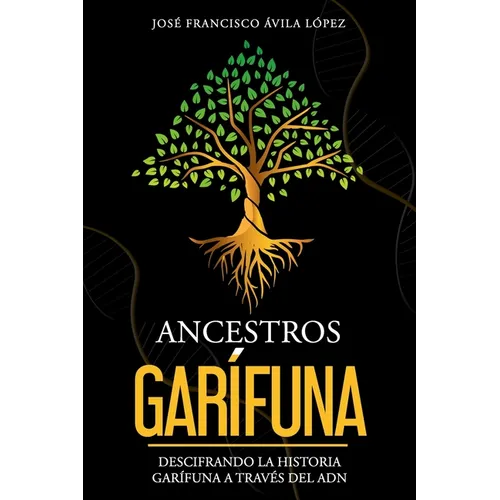 Ancestros Garífuna: Descifrando a historia Garífuna a través del ADN