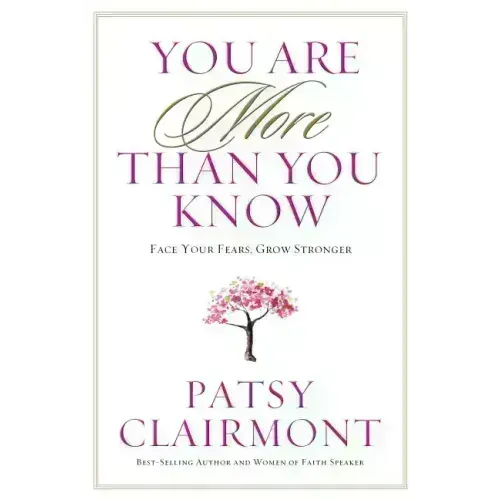 You Are More Than You Know: Face Your Fears, Grow Stronger