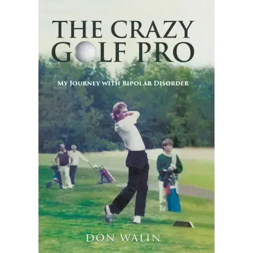 The Crazy Golf Pro: My Journey with Bipolar Disorder