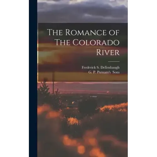 The Romance of The Colorado River