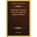 Alchemical Extracts from the Light of Lights by Rhasis