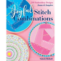 Joyful Stitch Combinations: 350 Embroidery Designs; Seams & Samplers