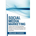 Social Media Marketing: Social Media Marketing- Learn the Social Media Influence and Witness the Power of Social Media for Business