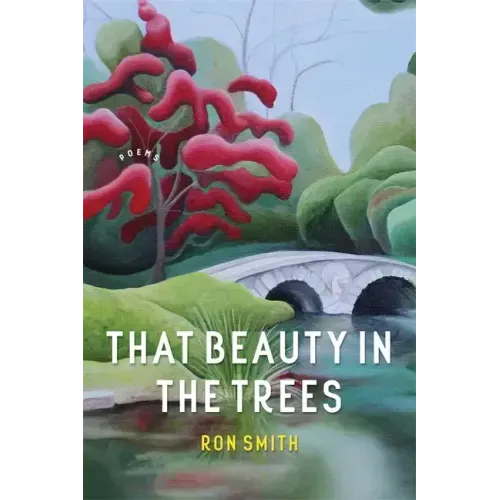 That Beauty in the Trees: Poems