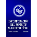 Incorporación del Espíritu Al Cuerpo Físico: La Probabilidad No Es El Valor Cuántico de la Energía