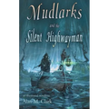 Mudlarks and the Silent Highwayman: an illustrated novelette